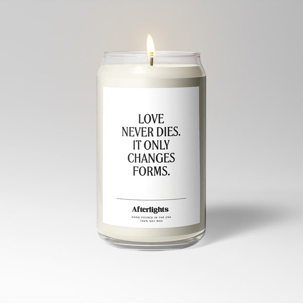 Love Never Dies, It Only Changes Forms
