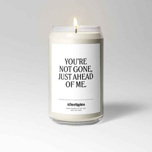 You´re Not Gone, Just Ahead Of Me
